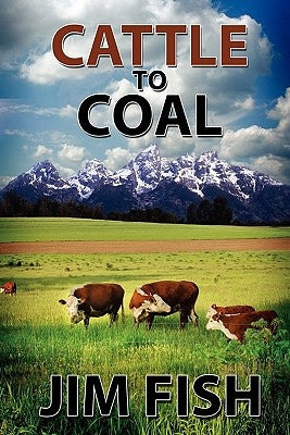 Cattle to Coal: The Transformation of a Wyoming Cattle Ranch Paperback Outskirts Press