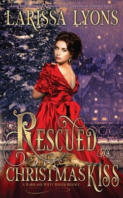 Rescued by a Christmas Kiss: A Warm and Witty Winter Regency Paperback Literary Madness
