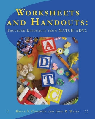 Worksheets and Handouts: Provider Resources from MATCH-ADTC Paperback Independently Published