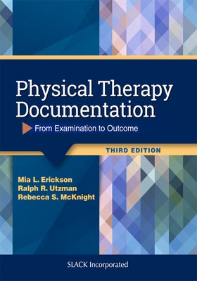 Physical Therapy Documentation: From Examination to Outcome by Erickson, Mia