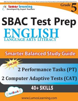 SBAC Test Prep: Grade 5 English Language Arts Literacy (ELA) Common Core Practice Book and Full-length Online Assessments: Smarter Bal Paperback Lumos Information Services, LLC