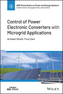 Control of Power Electronic Converters with Microgrid Applications by Ghosh, Arindam