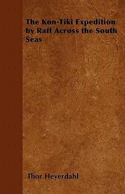 The Kon-Tiki Expedition by Raft Across the South Seas Paperback Tansill Press