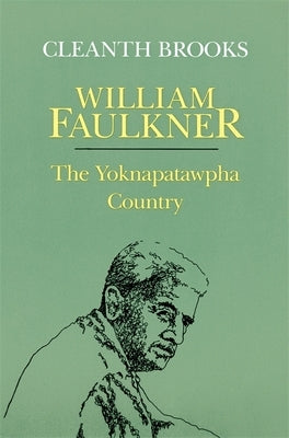 William Faulkner: The Yoknapatawpha Country by Brooks, Cleanth