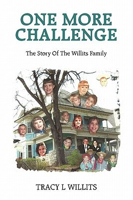 One More Challenge-The Story of the Willits Family by Willits, Tracy L.