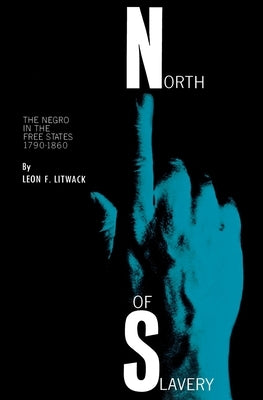 North of Slavery: The Negro in the Free States Paperback University of Chicago Press