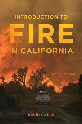 Introduction to Fire in California: Second Edition Paperback University of California Press