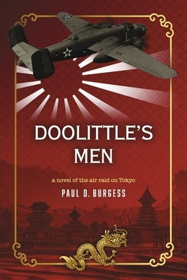 Doolittle's Men: A Novel of the Air Raid on Tokyo by Burgess, Paul D.