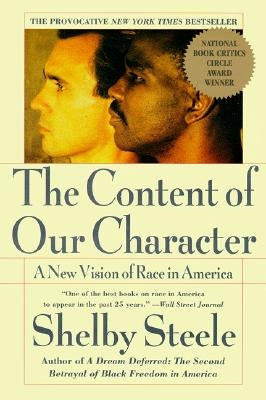 The Content of Our Character: A New Vision of Race in America by Steele, Shelby