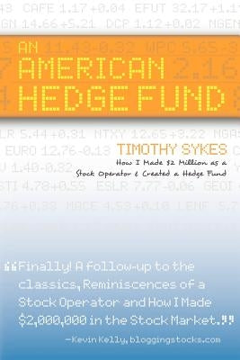 An American Hedge Fund; How I Made $2 Million as a Stock Market Operator & Created a Hedge Fund by Sykes, Timothy