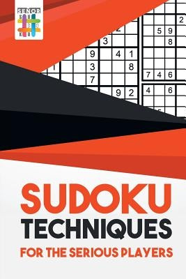 Sudoku Techniques for the Serious Players Paperback Senor Sudoku