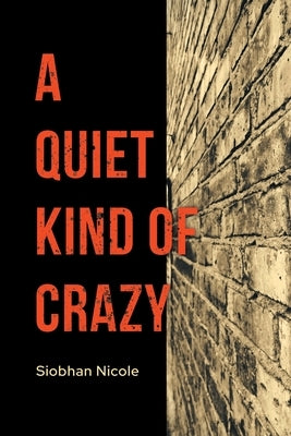 A Quiet Kind of Crazy by Nicole, Siobhan