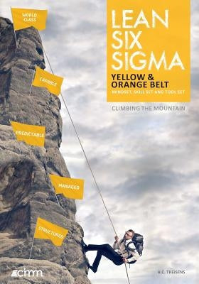 Lean Six Sigma Yellow & Orange Belt: Mindset, skill set and tool set Paperback Lean Six SIGMA Academy