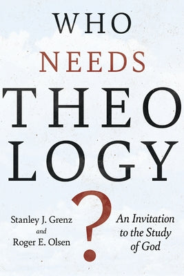 Who Needs Theology?: An Invitation to the Study of God Paperback IVP Academic