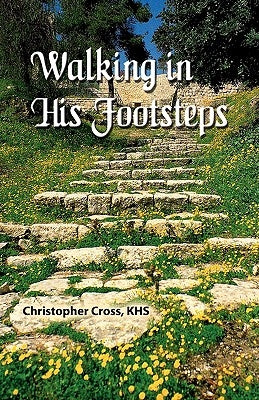 Walking in His Footsteps Paperback Christopher Cross, Khs