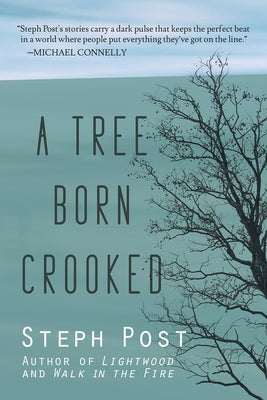 A Tree Born Crooked by Post, Steph