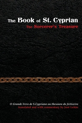 The Book of St. Cyprian: The Sorcerer's Treasure by Leitão, José