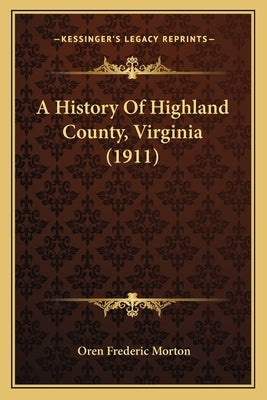 A History Of Highland County, Virginia (1911) Paperback Kessinger Publishing