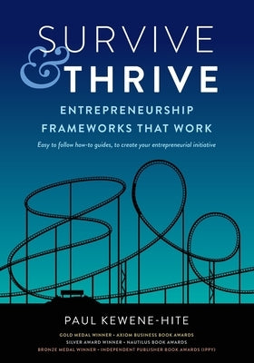 Survive & Thrive: Entrepreneurship Frameworks That Work by Kewene-Hite, Paul