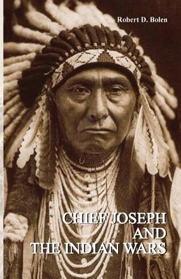 Chief Joseph and the Indian Wars Paperback Fort Boise Publishing