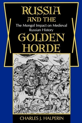 Russia and the Golden Horde: The Mongol Impact on Medieval Russian History Paperback Indiana University Press (Ips)