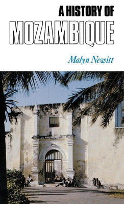 A History of Mozambique by Newitt, Marilyn D.