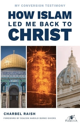 How Islam Led Me Back to Christ Paperback Parousia Media Pty Ltd