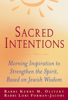 Sacred Intentions: Morning Inspiration to Strengthen the Spirit, Based on Jewish Wisdom Paperback Jewish Lights Publishing