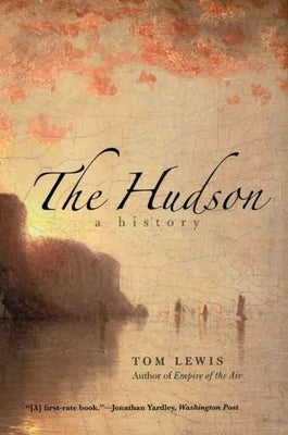 The Hudson: A History by Lewis, Tom