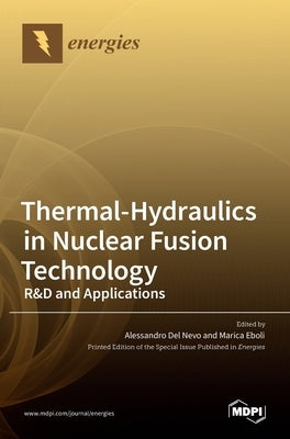 Thermal-Hydraulics in Nuclear Fusion Technology: R&D and Applications by Nevo, Alessandro del