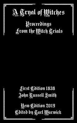 A Tryal of Witches: Proceedings from the Witch Trials Paperback Independently Published