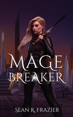 Mage Breaker by Frazier, Sean R.