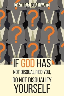 If God Has Not Disqualified You, Do Not Disqualify Yourself Paperback Christian Faith Publishing, Inc