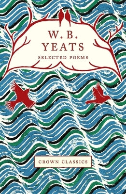 WB Yeats: Selected Poems by Yeats, William Butler