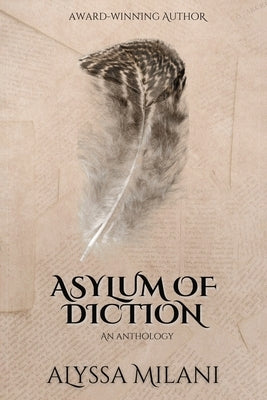 Asylum of Diction: Anthology of novellas and short stories Paperback Alyssa Milani