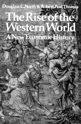 The Rise of the Western World: A New Economic History Paperback Cambridge University Press