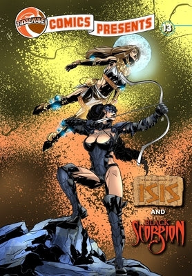 TidalWave Comics Presents #13: Legend of Isis and Black Scorpion by Stueve, Aaron