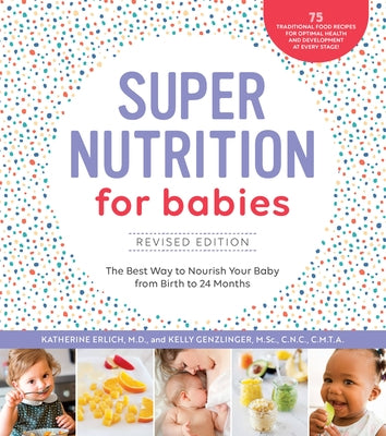 Super Nutrition for Babies, Revised Edition: The Best Way to Nourish Your Baby from Birth to 24 Months Paperback Fair Winds Press (MA)