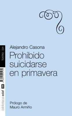 Prohibido Suicidarse en Primavera by Casona, Alejandro