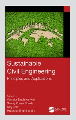 Sustainable Civil Engineering: Principles and Applications by S. Kanwar, Varinder