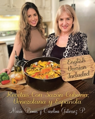 Recetas con Sazón Cubana, Venezolana y Española (English and Spanish Edition) by Pomar, María