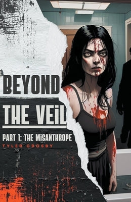 Beyond the Veil Part 1: The Misanthrope by Crosby, Tyler