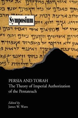 Persia and Torah: The Theory of Imperial Authorization of the Pentateuch Paperback Society of Biblical Literature