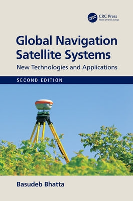 Global Navigation Satellite Systems: New Technologies and Applications Paperback CRC Press