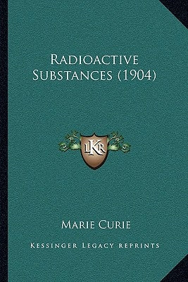 Radioactive Substances (1904) Paperback Kessinger Publishing