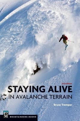 Staying Alive in Avalanche Terrain Paperback Mountaineers Books