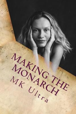 Making the Monarch: The Early Years by Ultra, Mk