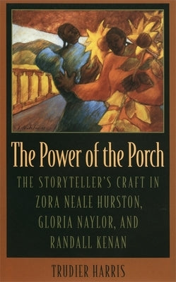 Power of the Porch: The Storyteller's Craft in Zora Neale Hurston, Gloria Naylor, and Randall Kenan Paperback University of Georgia Press