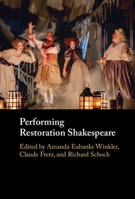 Performing Restoration Shakespeare by Eubanks Winkler, Amanda