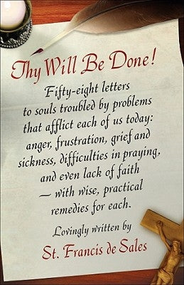 Paperback copy of "Thy Will Be Done!: Letters of St. Francis de Sales" from Sophia Institute Press showing the book cover.